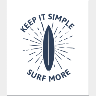 Keep it simple surf more Posters and Art